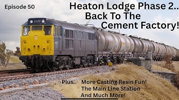 Heaton Lodge Phase 2 - Back To The Cement Factory! Plus More Casting Resin Fun, Stations & More!