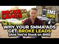 Why Your SMMA Ads Get Broke Leads (And You're Stuck on SMS)