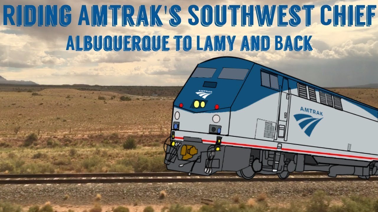 Riding Amtrak's Southwest Chief: Albuquerque to Lamy and Back 7/29/17