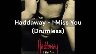 Haddaway - I Miss You (Drumless)