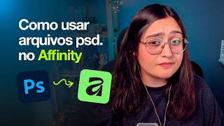 Como usar ARQUIVOS .PSD e/ou .TIFF dentro do Affinity | O que funciona e o que não funciona!