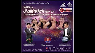 ATLANTIS SERIES #045: 💥MANDALA JAGADMAYA💥: ✨KAHYANGANING JAWATA & WIWITAN JONGGRING SALAKA✨