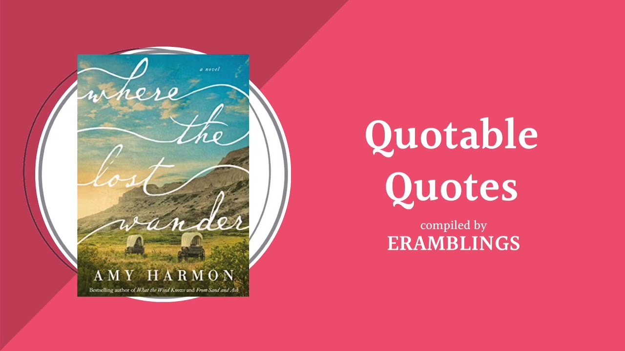 Quotable Quotes from the Novel Where The Lost Wander by