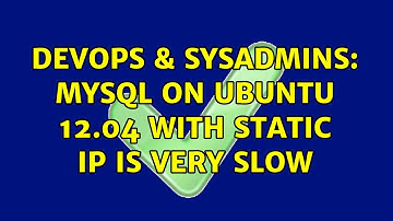 DevOps & SysAdmins: Mysql on Ubuntu 12.04 with static IP is very slow