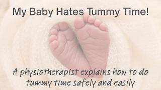 My Baby Hates Tummy Time! A physiotherapist explains how to do tummy time safely & easily.