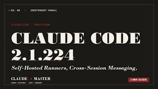 Claude Code 2.1.224: Self-Hosted Runners, Cross-Session Messaging, and Major Fixes | Claude Master