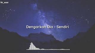 Sendiri - Dengarkan Dia [unofficial Lirik]
