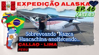 Ep. 46 - Expedição Alaska / ✓ Sobrevoando as linhas de Nazca ✓ Huacachina anoitecendo...