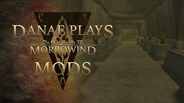 Danae plays Morrowind: Greater Samarys [MW mods ep. 11]