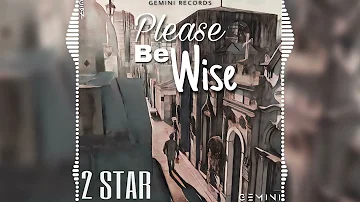 2 Star - Please Be Wise (Official Audio)