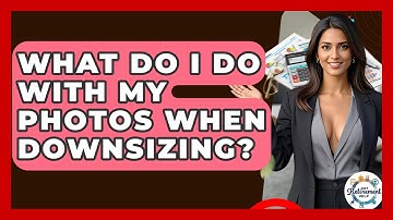 What Do I Do With My Photos When Downsizing? - Get Retirement Help