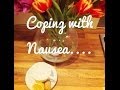 My top 10 tips for coping with Nausea