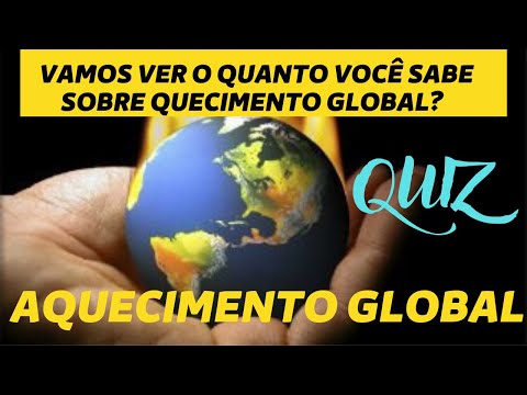 QUIZ| PERGUNTAS E RESPOSTAS SOBRE AQUECIMENTO GLOBAL