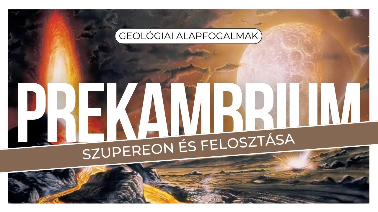 Prekambrium A csatorna névadó eonja: Prekambrium szupereon (ÚJRA TÖLTVE ...