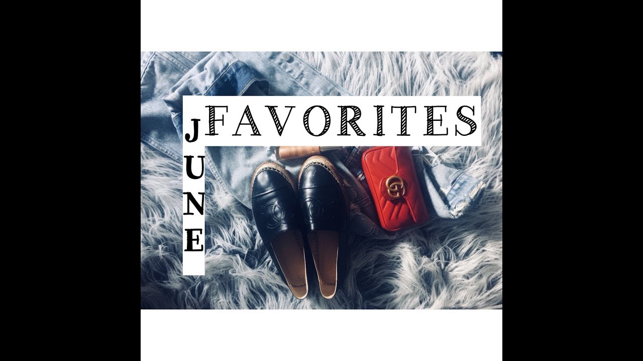 JUNE 2018 FAVORITES
