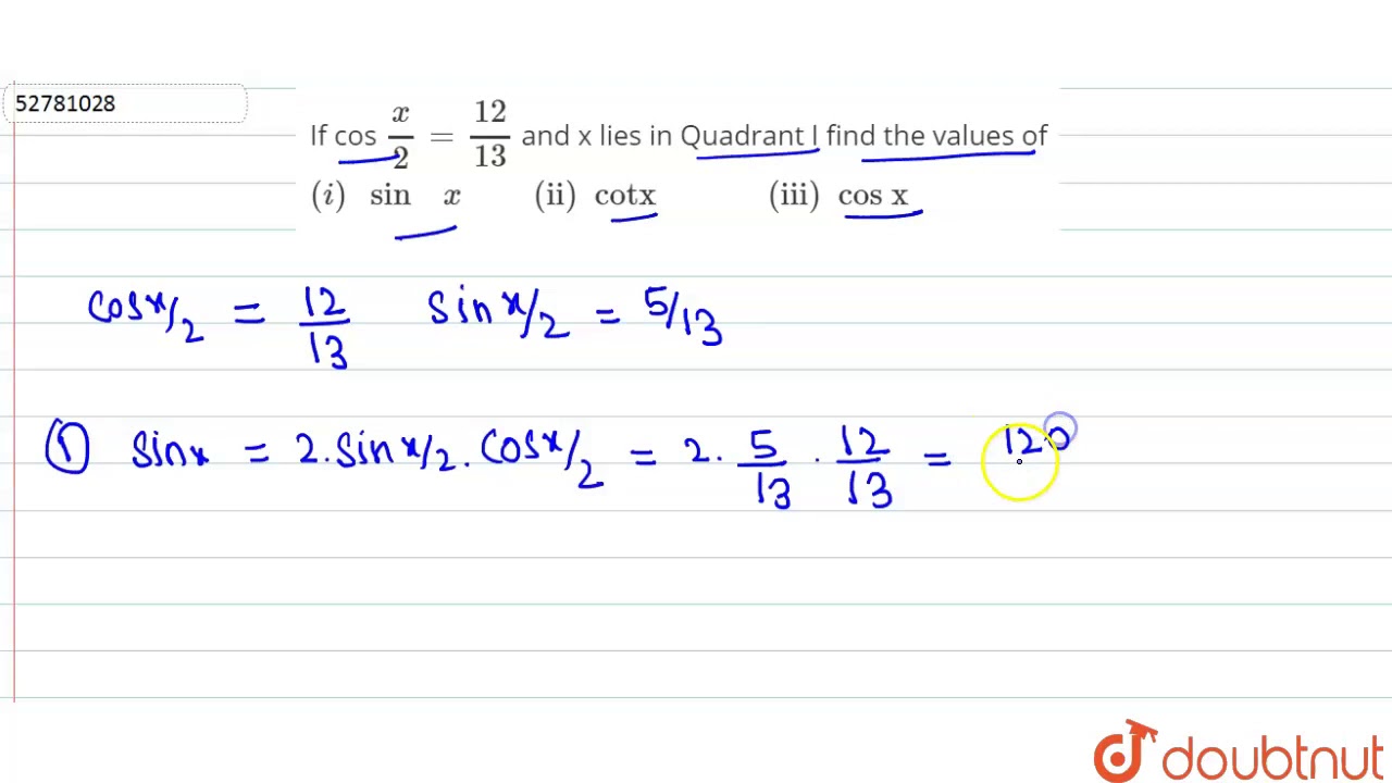 If Cos X 2 12 13 And X Lies In Quadrant I Find The Values Of I Sin Youtube
