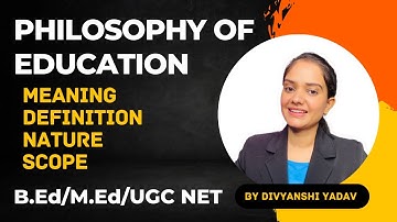 Philosophy Of Education| Educational Philosophy| For B.Ed/D.EL.Ed/M.Ed/UGC NET|