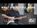 What A Beautiful Name Hillsong Worship Electric Guitar Cover Line 6 Helix Patch Update 