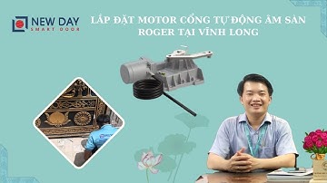 Lắp đặt motor cổng âm sàn Roger tại Vĩnh Long [cổng tự động New Day]|cổng tự động|08 3398 3399