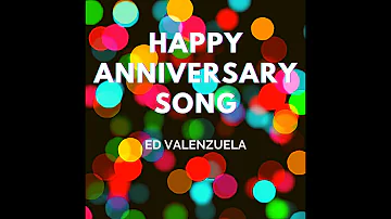 Happy Anniversary Song (Original Version) by Ed Valenzuela