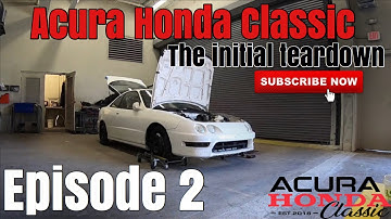 Acura Honda Classic Integra Type R Build Project: The Initial Tear Down - Episode 2