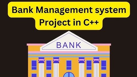To create a Simple Bank Management System Using C++ | c++ projects |