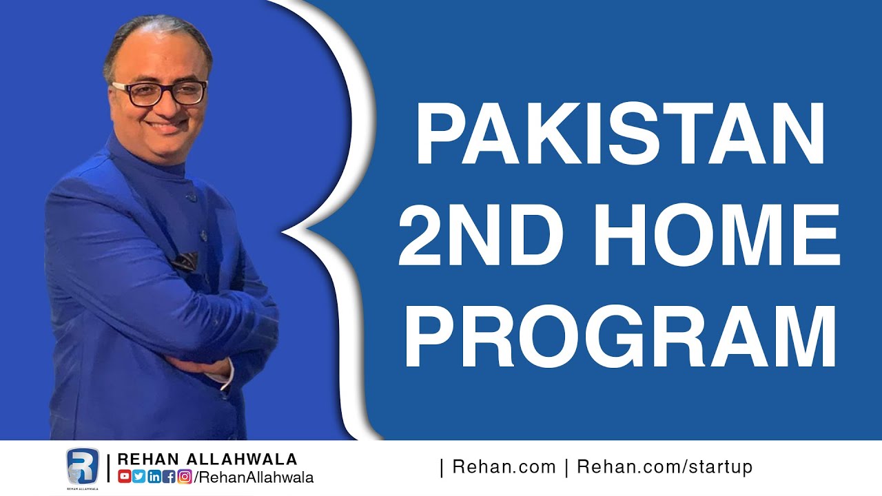 Thumbnail for Pakistan 2nd Home Program | Pakistan 2nd citizen | Rehan Allahwala