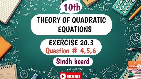 Class 10th Unit 20 "Theory of quadratic equations" Exercise 20.3 Q4,5,6 | Sindh board |