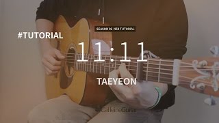 Miniatura de vídeo de "[TUTORIAL] 11:11 - 태연 TAEYEON | Guitar Cover, Lesson, Chord"