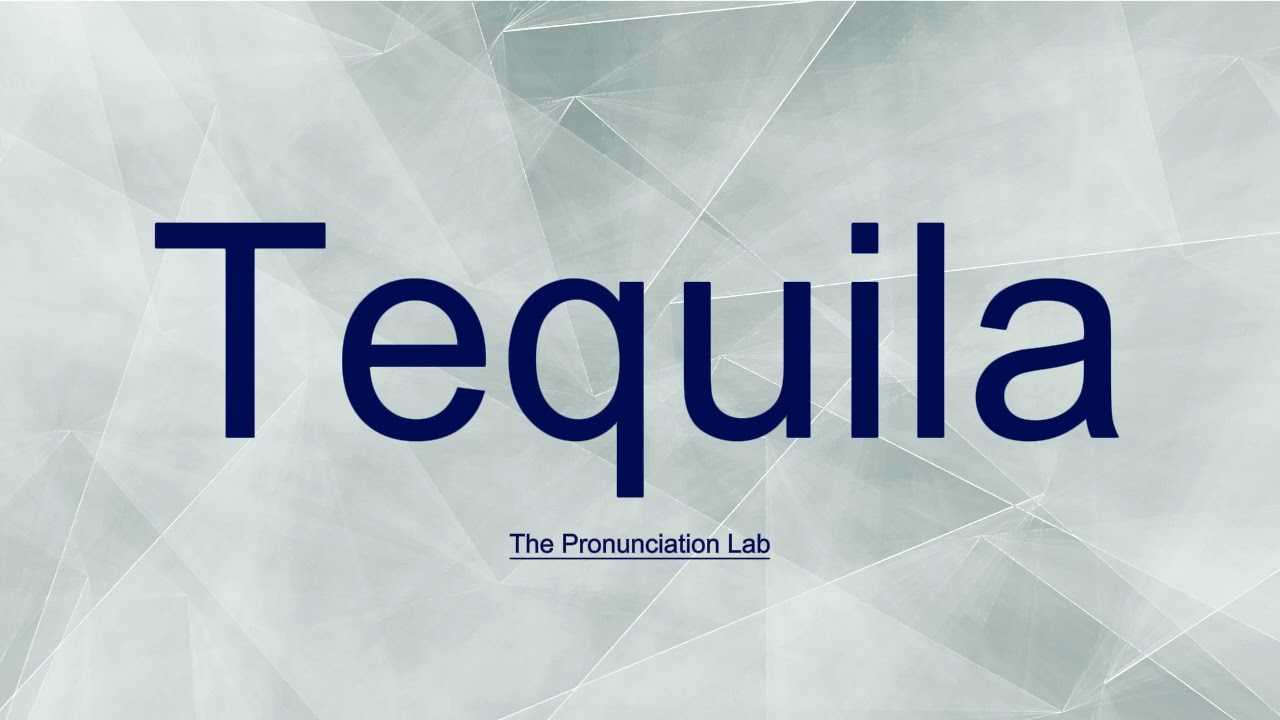 Tequila Pronunciation: How to Pronounce Tequila — How to Say Tequila?
