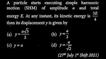 A particle starts executing simple harmonic motion (SHM) of amplitude a and total  SW DTS 14 Q5