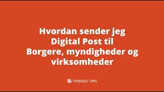 Hvordan sender jeg Digital Post til borgere, myndigheder og virksomheder?