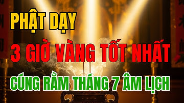3 Giờ Vàng Cúng Rằm Tháng 7: Bí Mật Ít Ai Biết