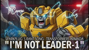 SPARKPLUG: “I’M NOT LEADER-1” (Angry Mini-Con Rant Song) [Explicit]