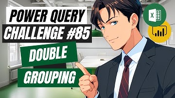 Double Grouping Trick You Didn’t Know - Power Query 85