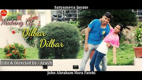Making of DILBAR Song || Satyameva Jayate || John Abraham || Nora Fatehi || Aravh Sequence TV