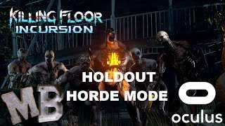 HOLDOUT HORDE MODE - Killing Floor: Incursion (Oculus Rift)