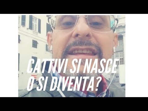 Cattivi si nasce o si diventa ?