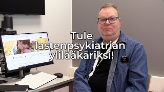 Tule lastenpsykiatrian ylilääkäriksi