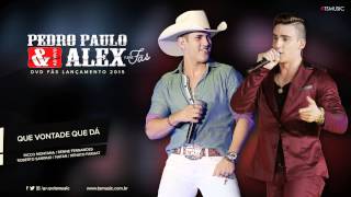 Pedro Paulo e Alex - Que Vontade Que Da (Audio Oficial) - DVD Fãs 2015