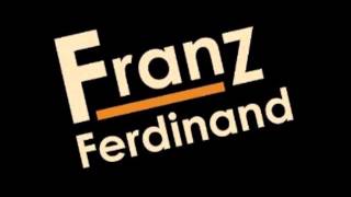 Franz Ferdinand - No Song