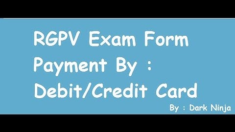 RGPV Exam Form Payment By : Debit/Credit Card