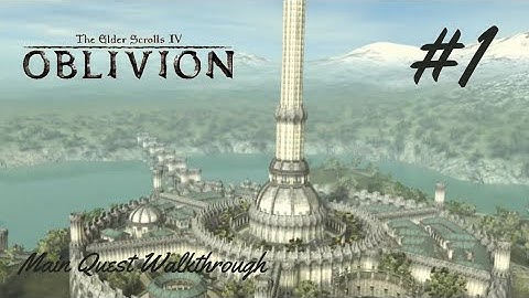 The Elder Scrolls IV: Oblivion - Main Quest Walkthrough - Part #1