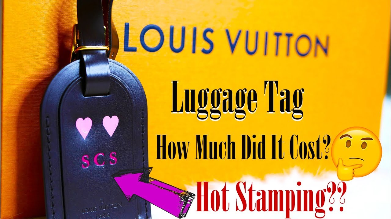 Louis Vuitton Luggage Tag Quick Look How Much Did It Cost? Hot Stamping? 