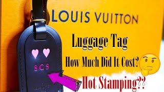 Louis Vuitton Luggage Tag Quick Look How Much Did It Cost? Hot Stamping?