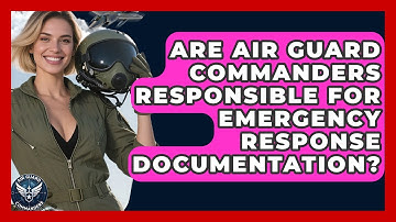 Are Air Guard Commanders Responsible for Emergency Response Documentation? - Air Guard Commanders