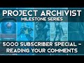 Project archivist 5000 subscriber milestone milestone series