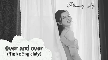 Over and Over (Tình nồng cháy) || Nhạc Pháp- Lời Việt | Phương Ly Cover