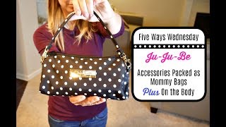 Five Ways Wednesday: Five JuJuBe Accessories Packed as a Mommy Bag