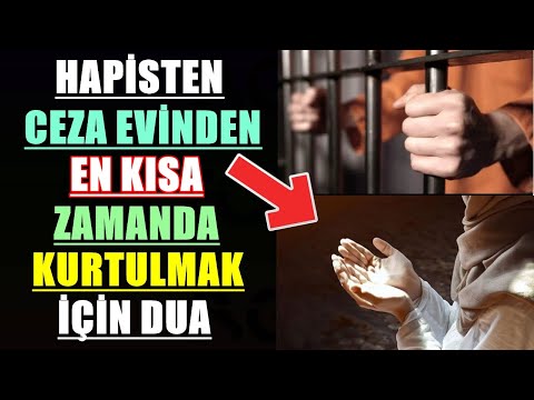 HAPİSTEN CEZAEVİNDEN EN KISA ZAMANDA KURTULMAK İÇİN DUA